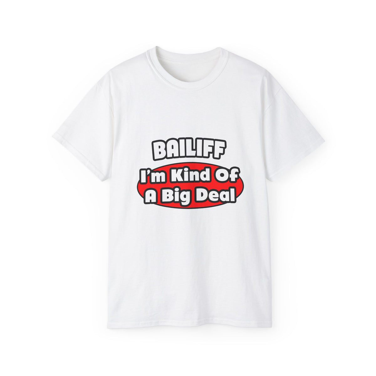 Bailiff ... Big Deal - Unisex Ultra Cotton Tee