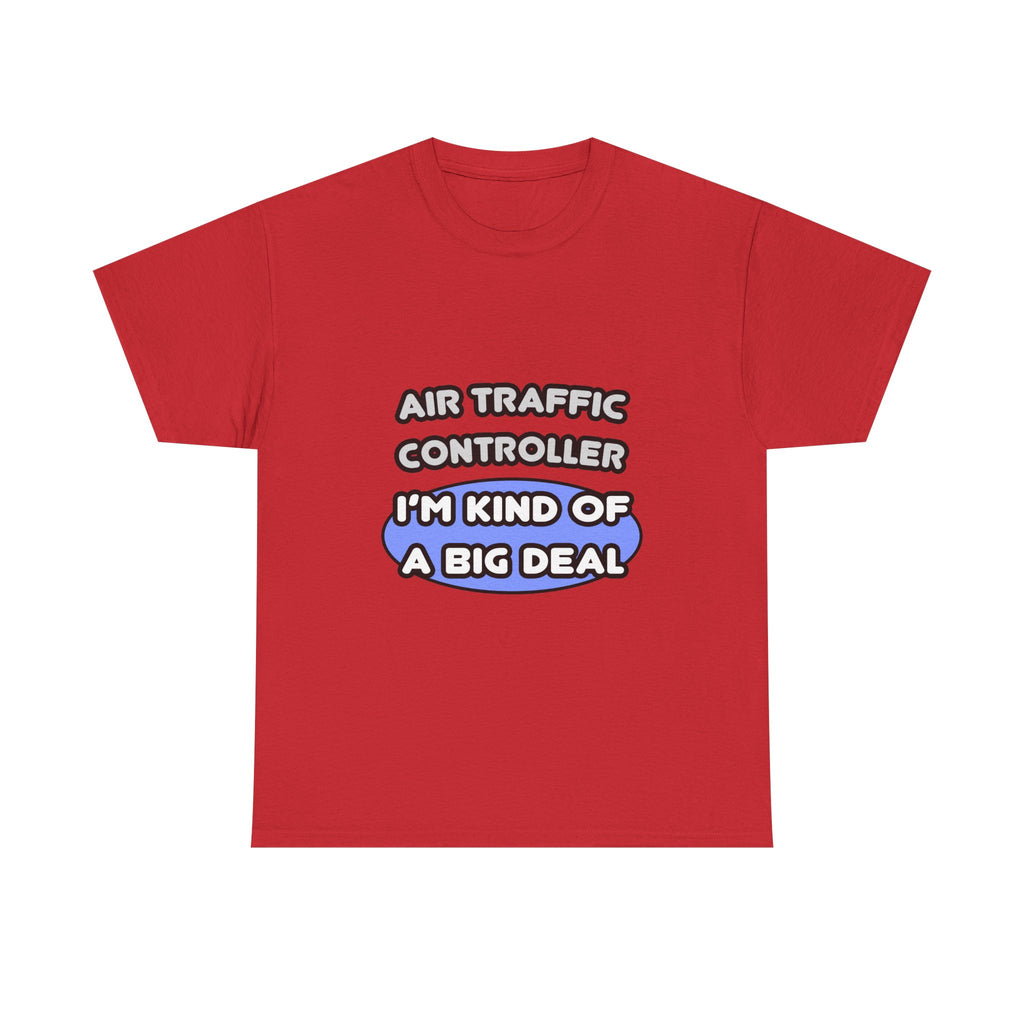 Air Traffic Controller...Kind of a Big Deal - Unisex Heavy Cotton Tee