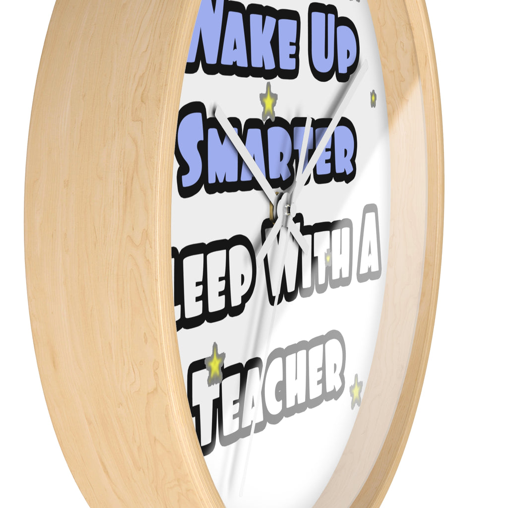 Wake Up Smarter...Sleep With a Teacher - Wall Clock