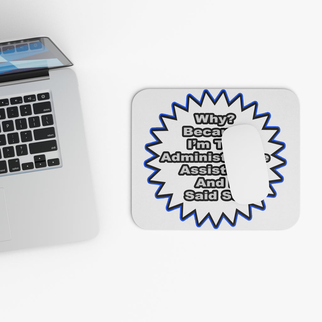Administrative Assistant...Because I Said So - Mouse Pad (Rectangle)