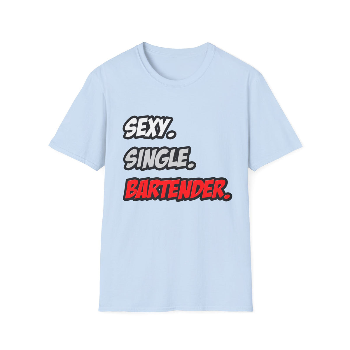 Sexy. Single. Bartender - Unisex Softstyle T-Shirt