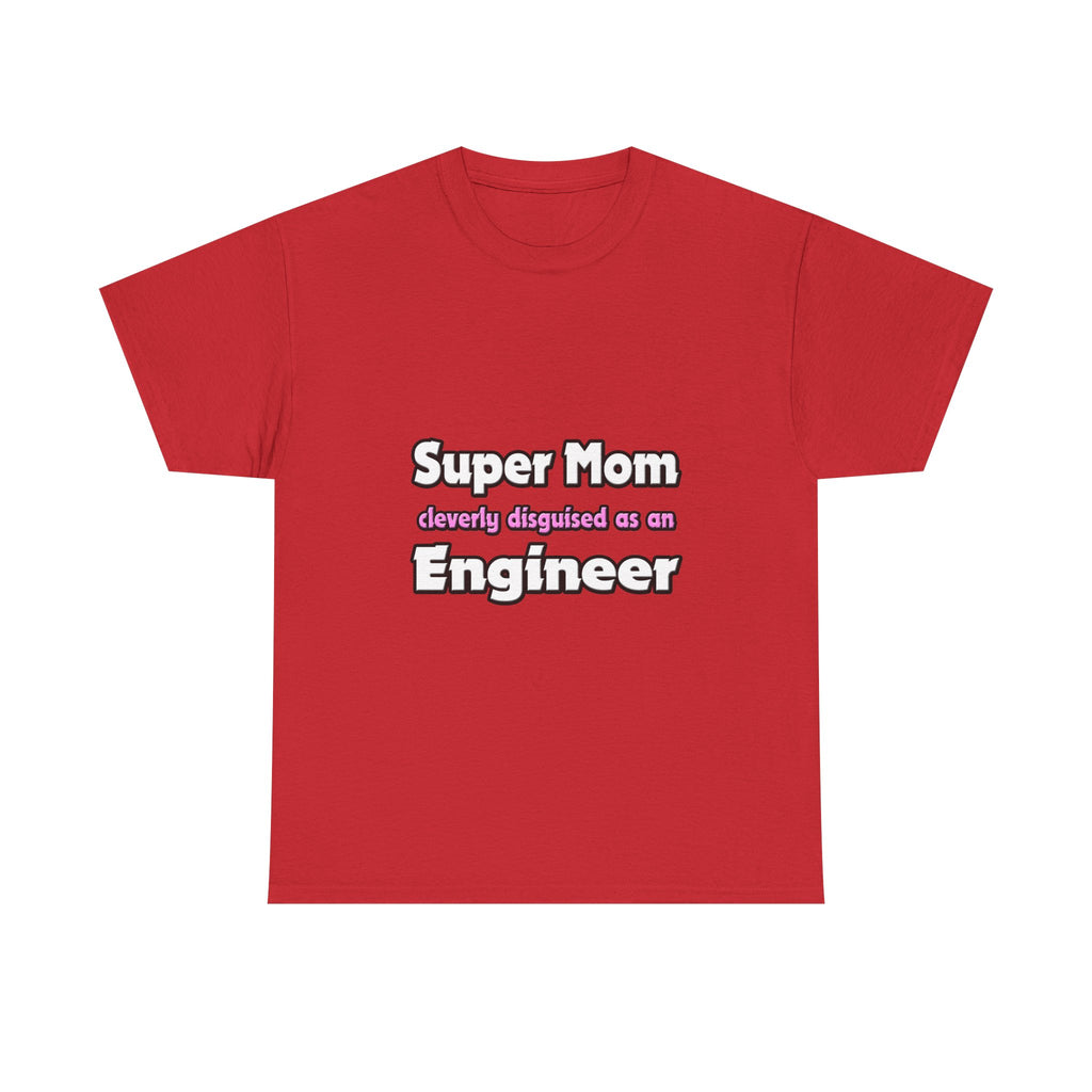 Super Mom ... Engineer - Unisex Heavy Cotton Tee