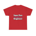 Super Mom ... Engineer - Unisex Heavy Cotton Tee