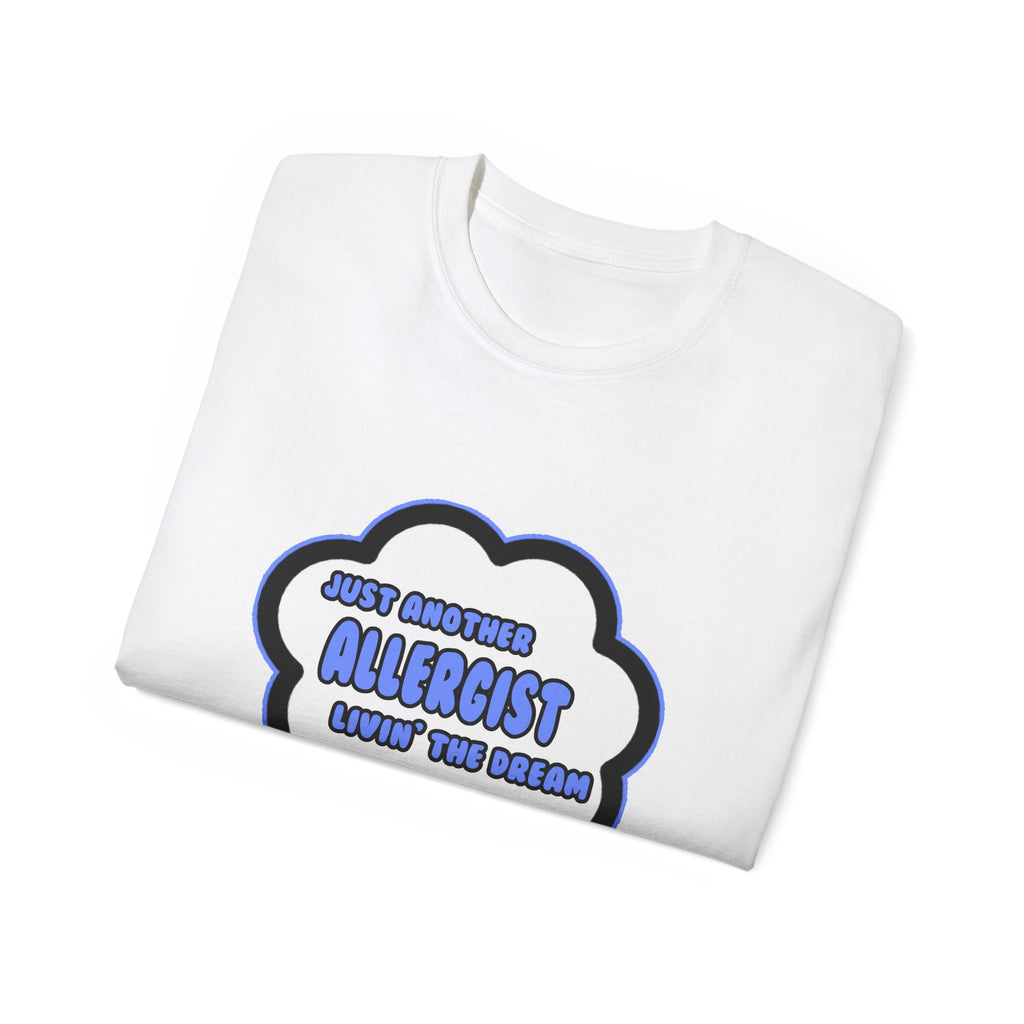Allergist .. Livin' The Dream - Unisex Ultra Cotton Tee