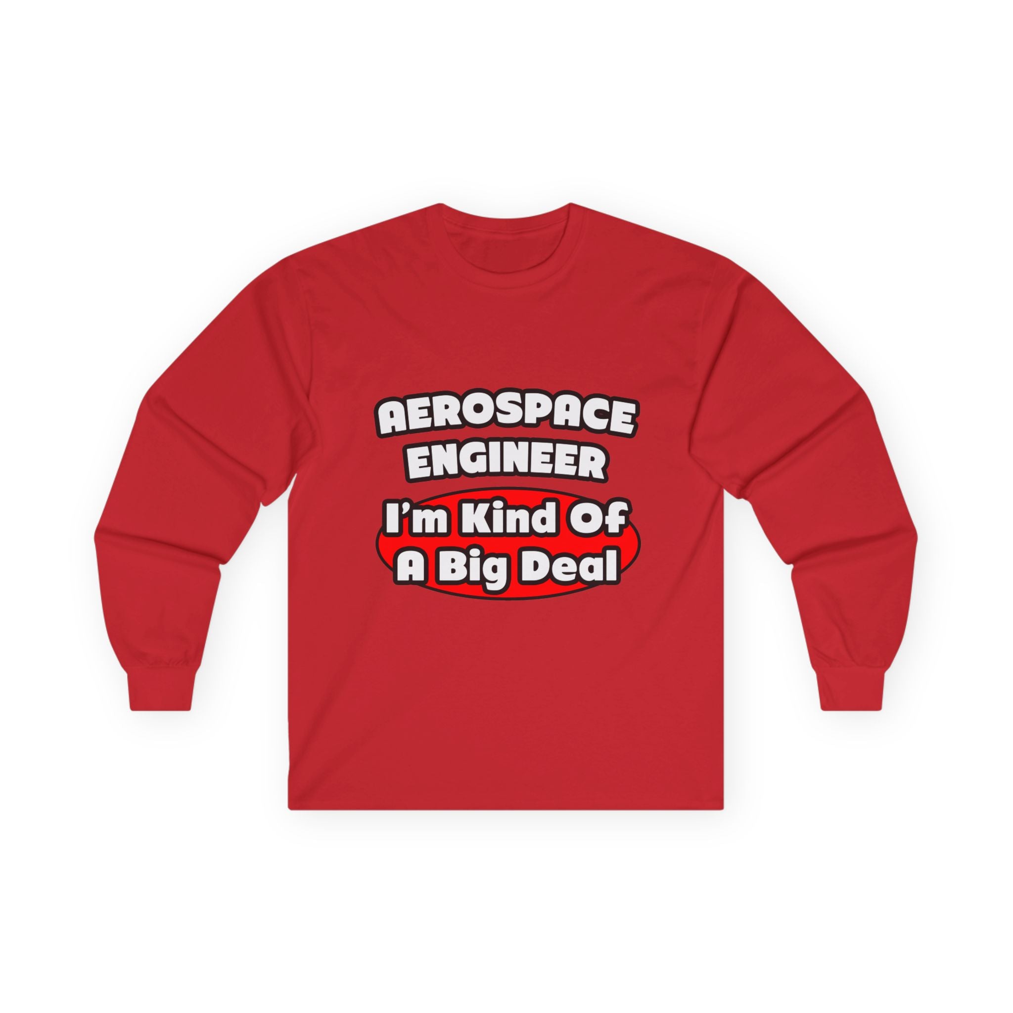 Aerospace Engineer...Big Deal - Unisex Ultra Cotton Long Sleeve Tee