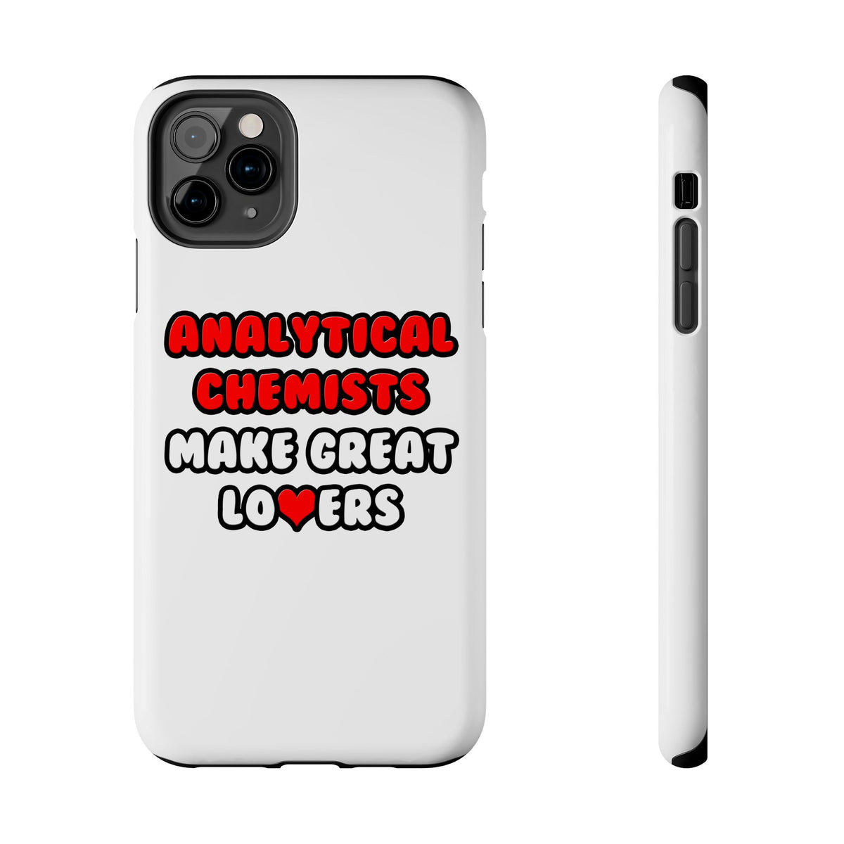 Analytical Chemists Make Great Lovers - Tough Phone Cases