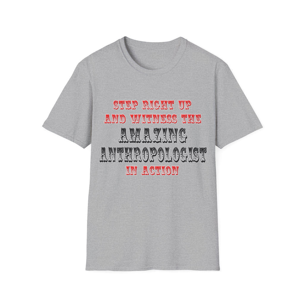 Amazing Anthropologist In Action - Unisex Softstyle T-Shirt