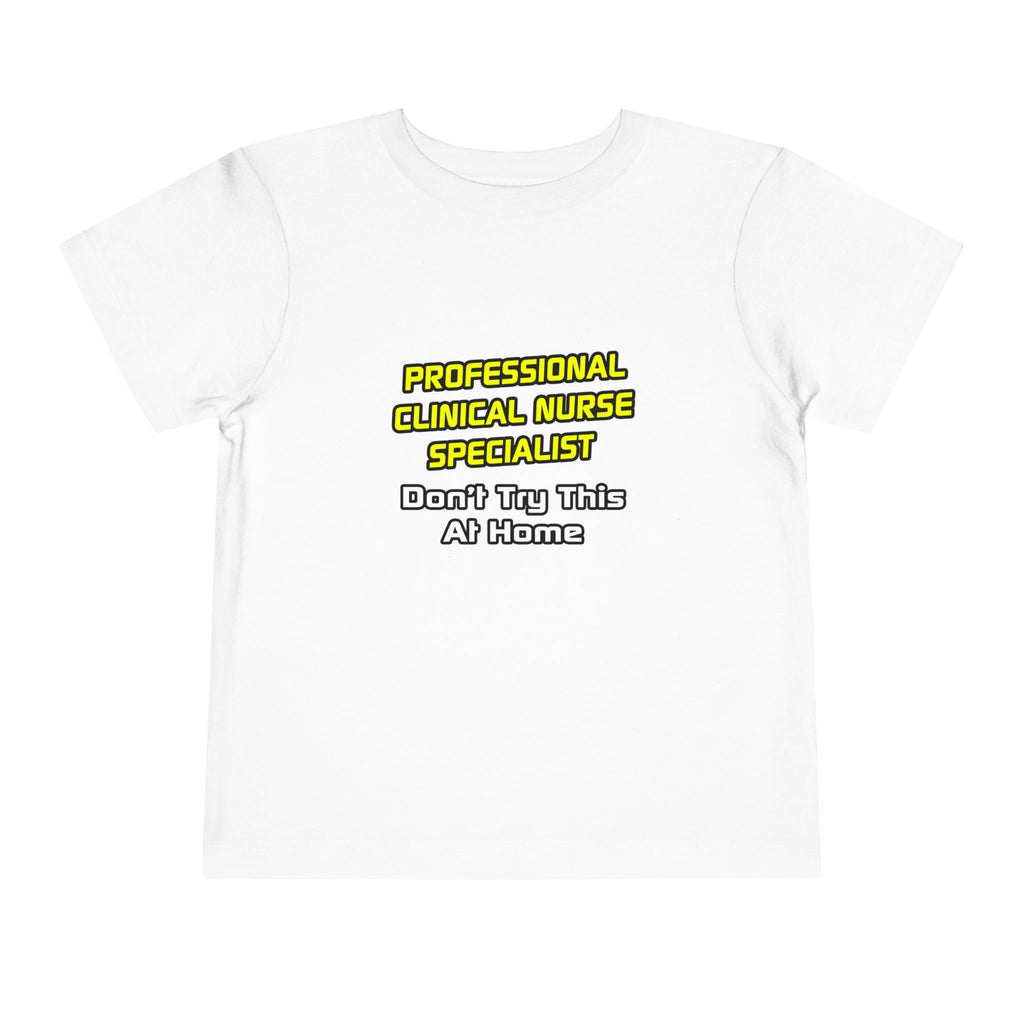 Professional Clinical Nurse Specialist .. Joke - Toddler Short Sleeve Tee