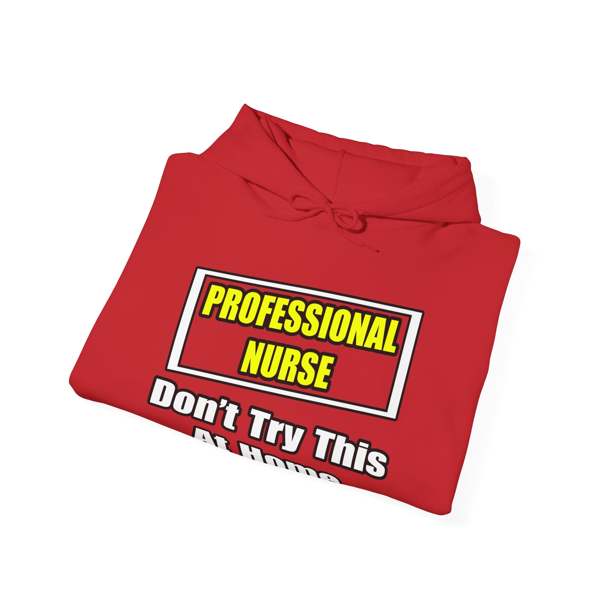 Professional Nurse...Don't Try This At Home - Unisex Heavy Blend™ Hooded Sweatshirt