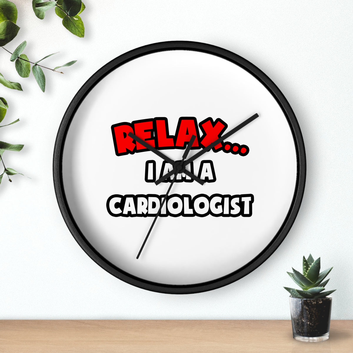 Relax ... I Am a Cardiologist - Wall Clock