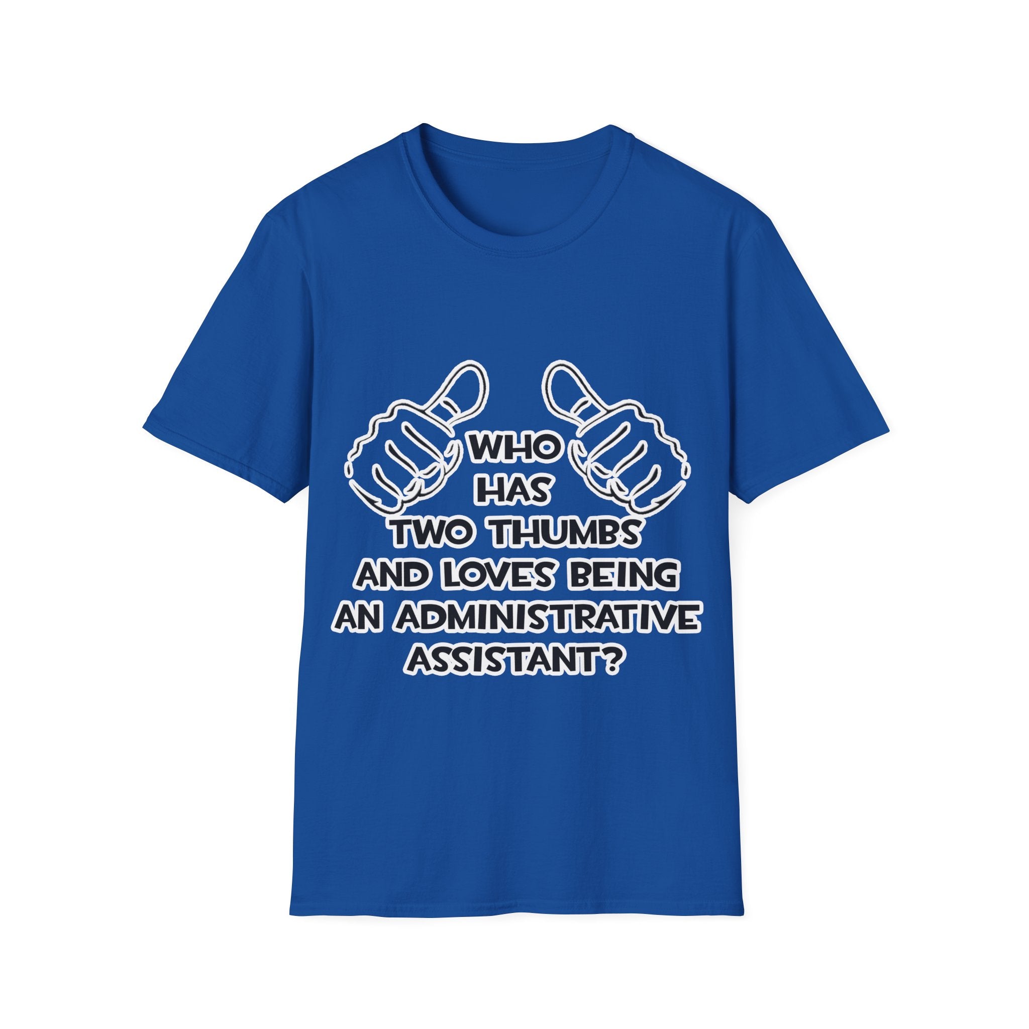 Two Thumbs .. Administrative Assistant - Unisex Softstyle T-Shirt