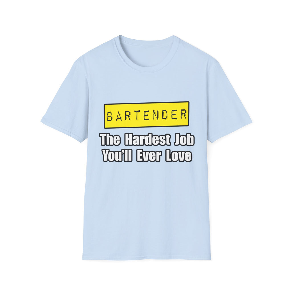 Bartender...Hardest Job You'll Ever Love - Unisex Softstyle T-Shirt
