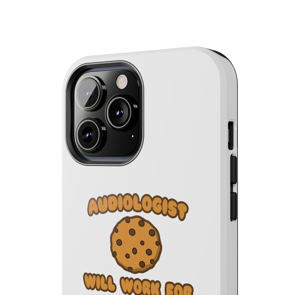 Audiologist .. Will Work for Cookies - Tough Phone Cases
