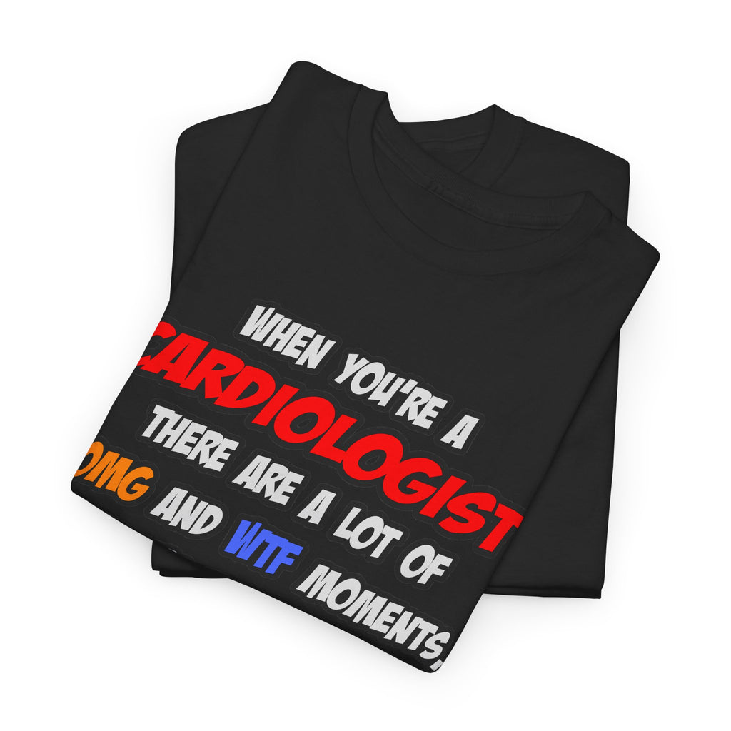 Cardiologist .. OMG WTF LOL - Unisex Heavy Cotton Tee