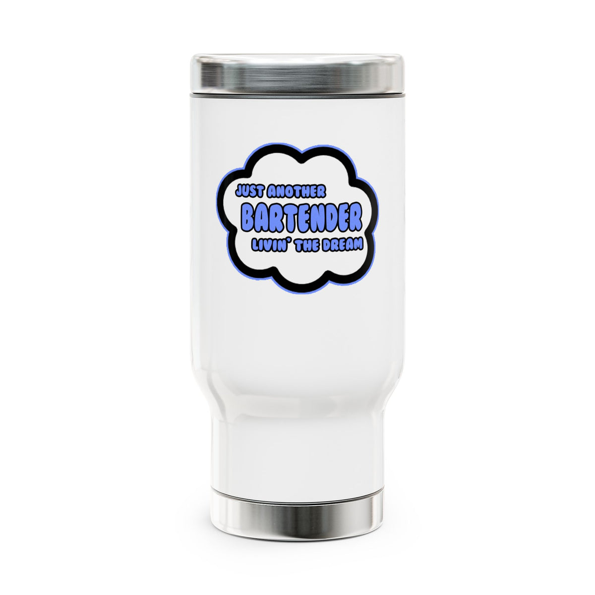 Bartender .. Livin' The Dream - Stainless Steel Travel Mug with Handle, 14oz