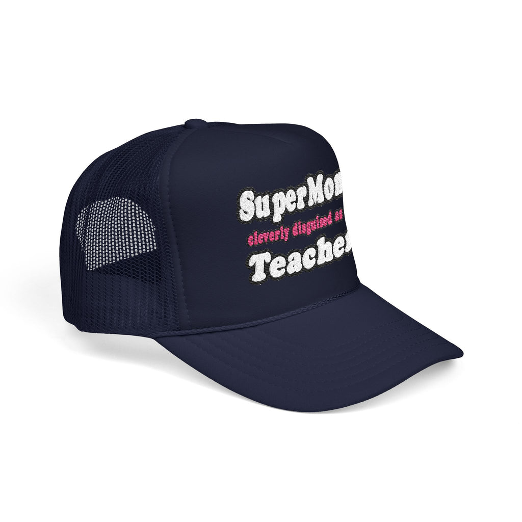supermom teacher - Foam Trucker Hat