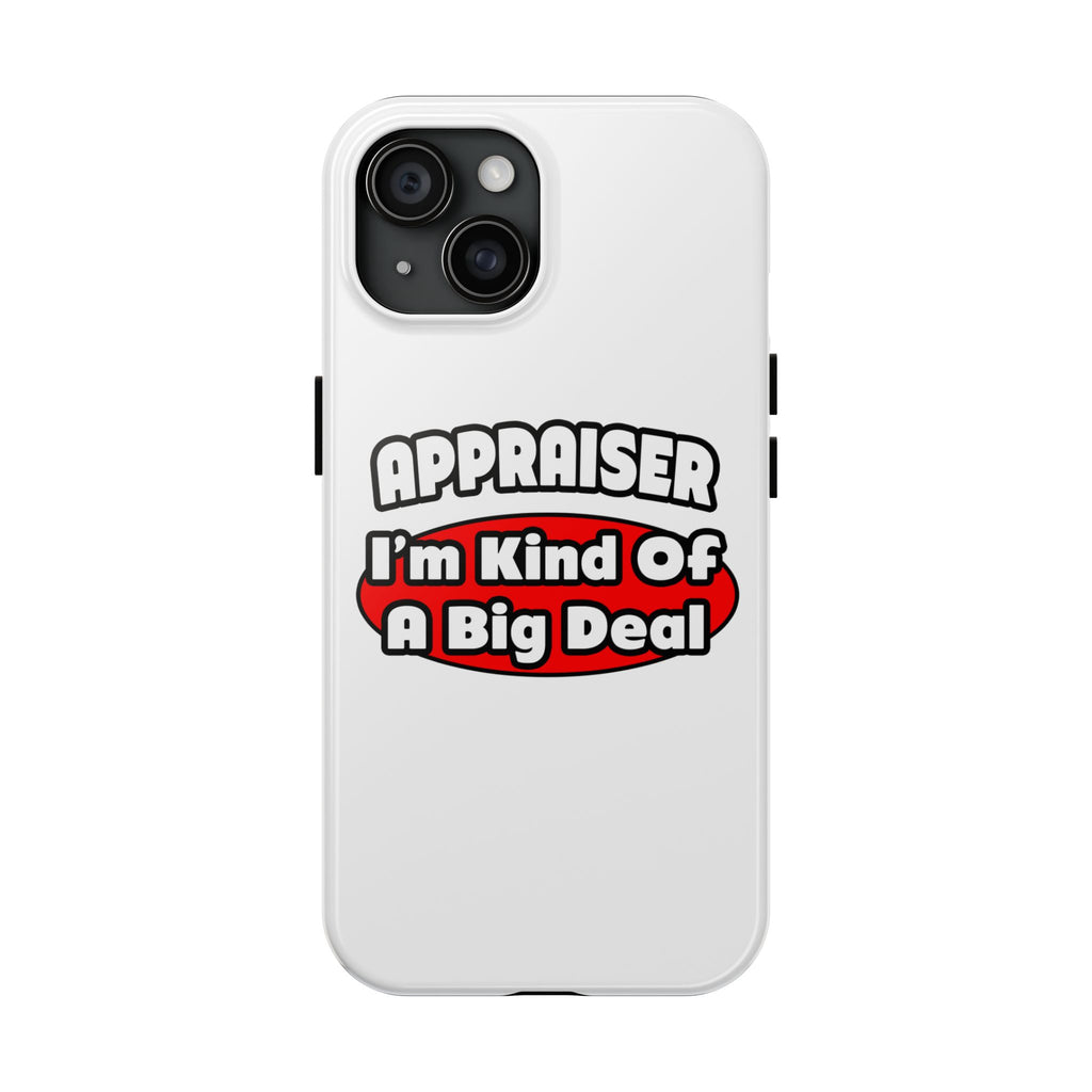 Appraiser...Big Deal - Tough Phone Cases