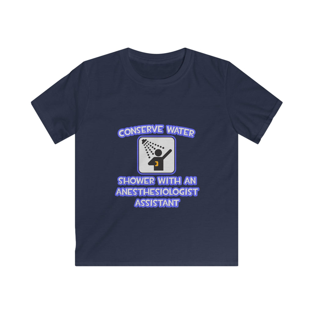 Conserve Water .. Shower With Anesthesiologist Asst - Kids Softstyle Tee