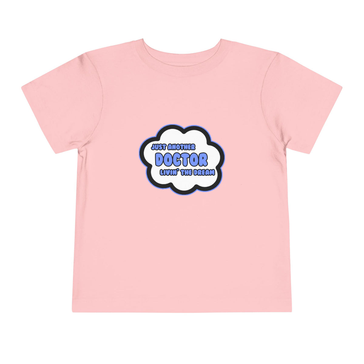 Doctor .. Livin' The Dream - Toddler Short Sleeve Tee