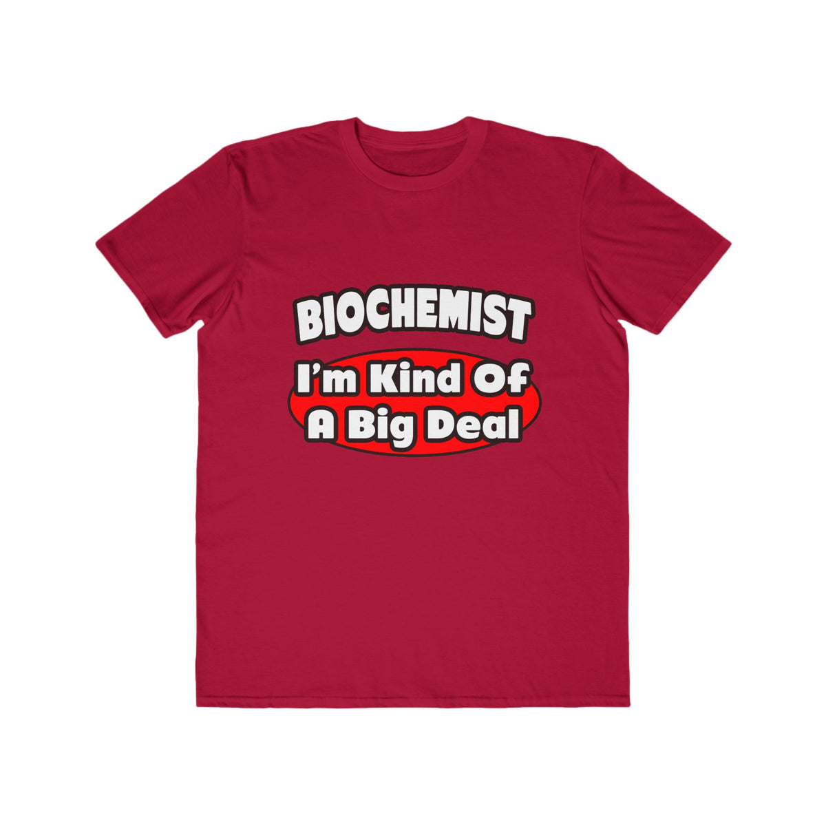 Biochemist...Big Deal - Men's Lightweight Fashion Tee
