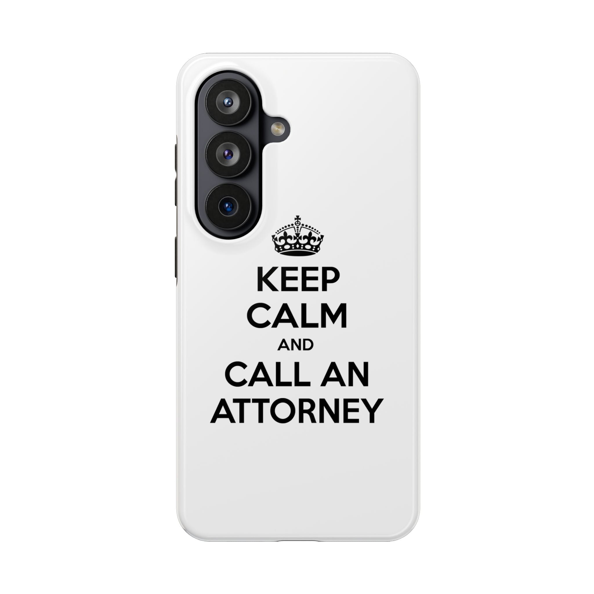 Keep Calm and Call an Attorney - Tough Phone Cases