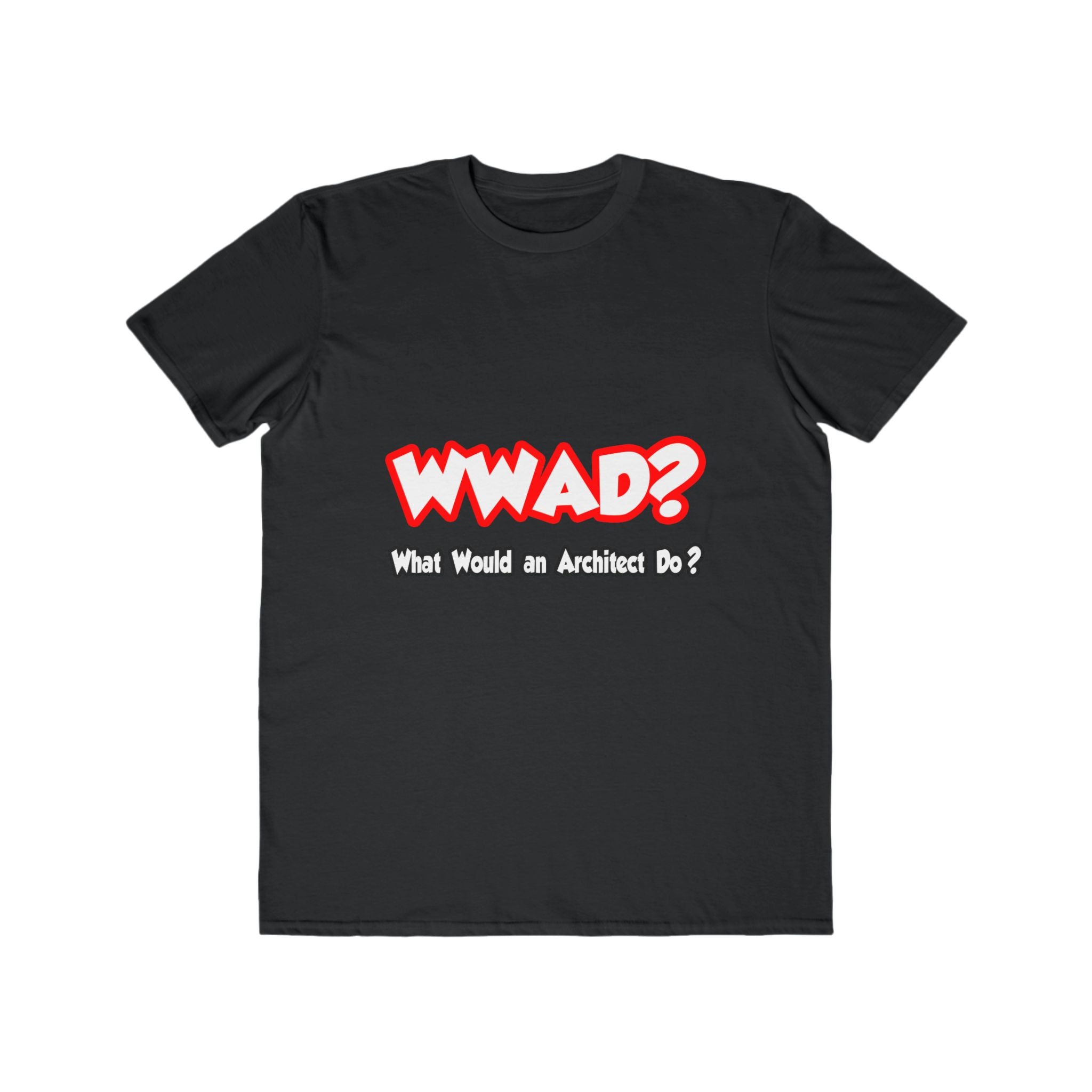 WWAD...What Would an Architect Do - Men's Lightweight Fashion Tee