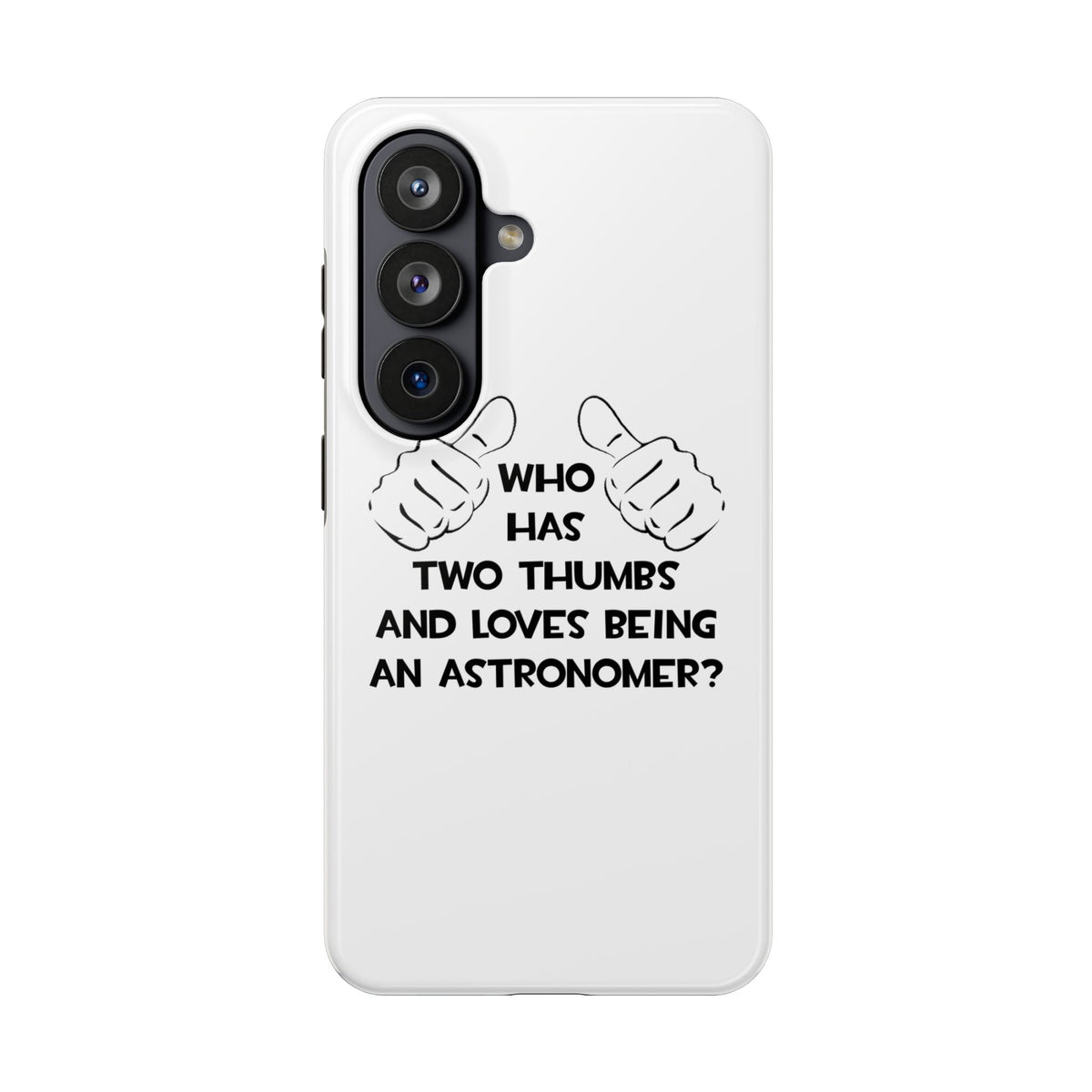 Two Thumbs and Loves Being an Astronomer - Tough Phone Cases
