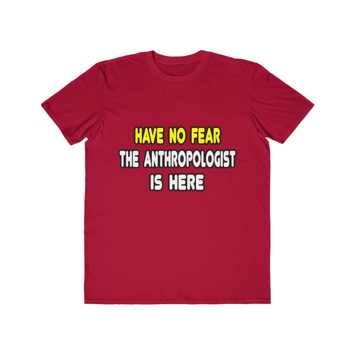 Have No Fear, The Anthropologist Is Here - Men's Lightweight Fashion Tee