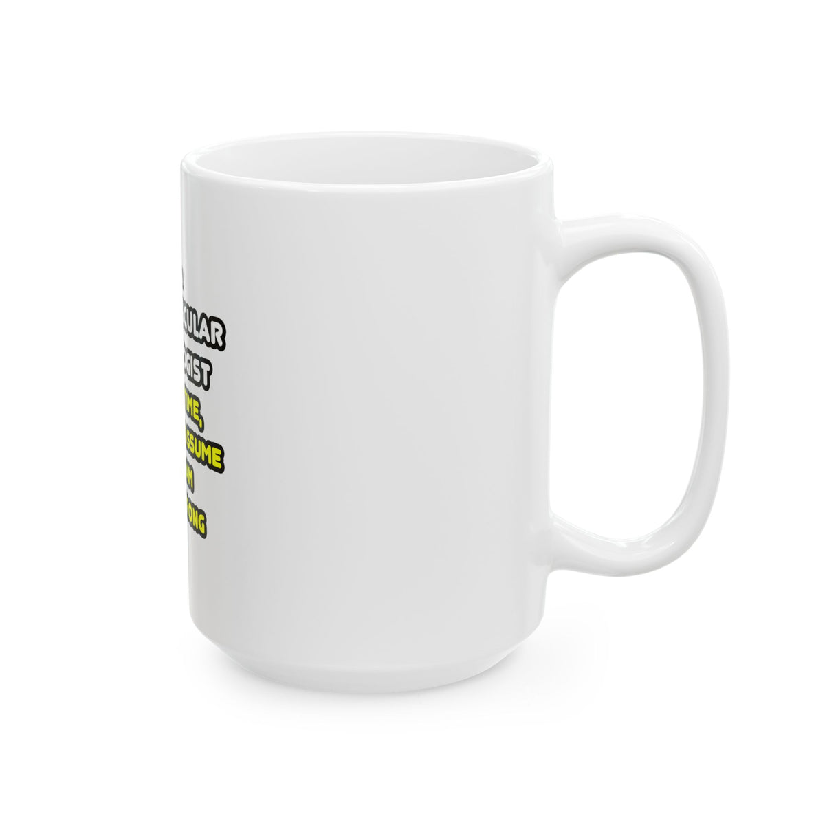 Funny Cardiovascular Technologist T Shirts - Ceramic Mug, (11oz, 15oz)