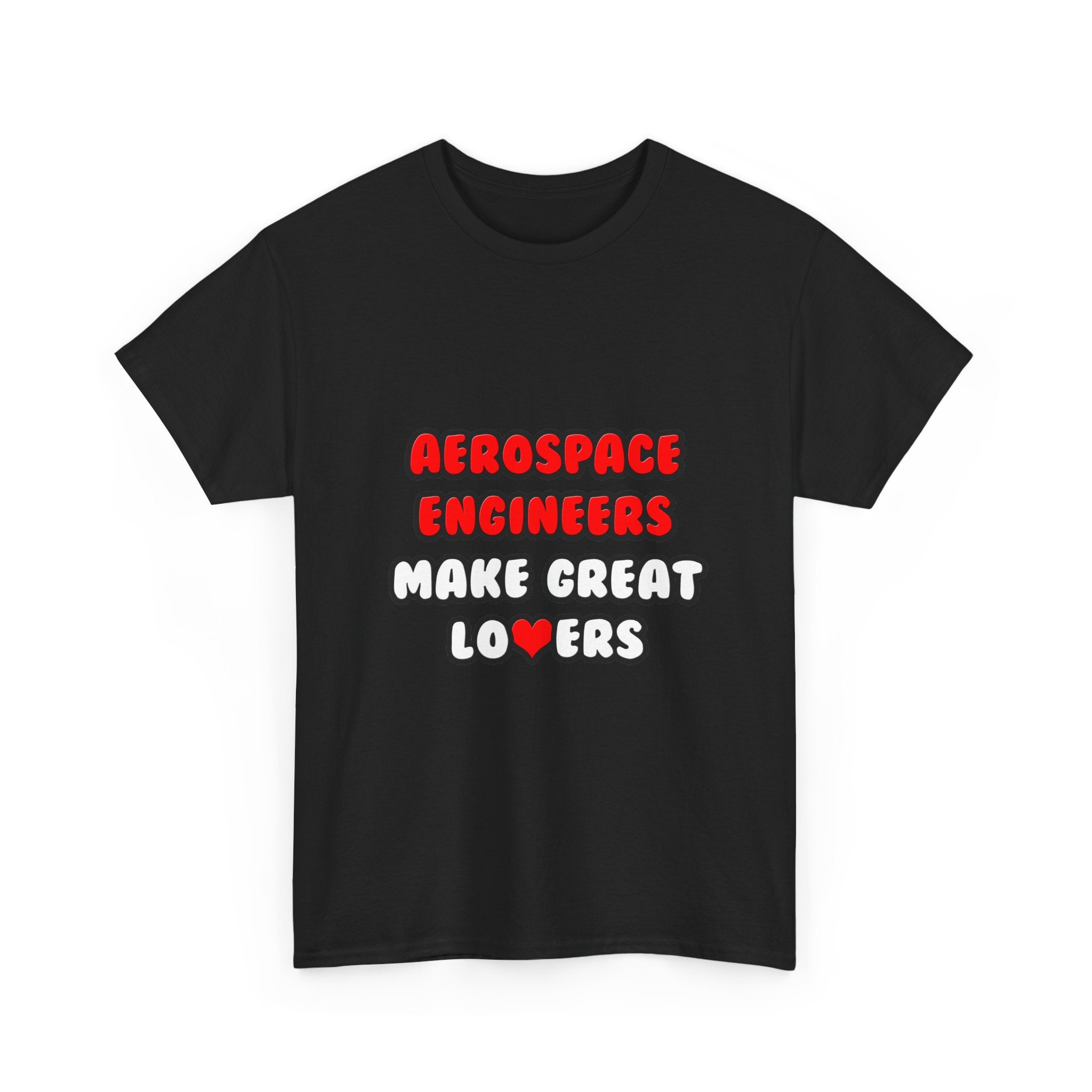 Aerospace Engineers Make Great Lovers - Unisex Heavy Cotton Tee