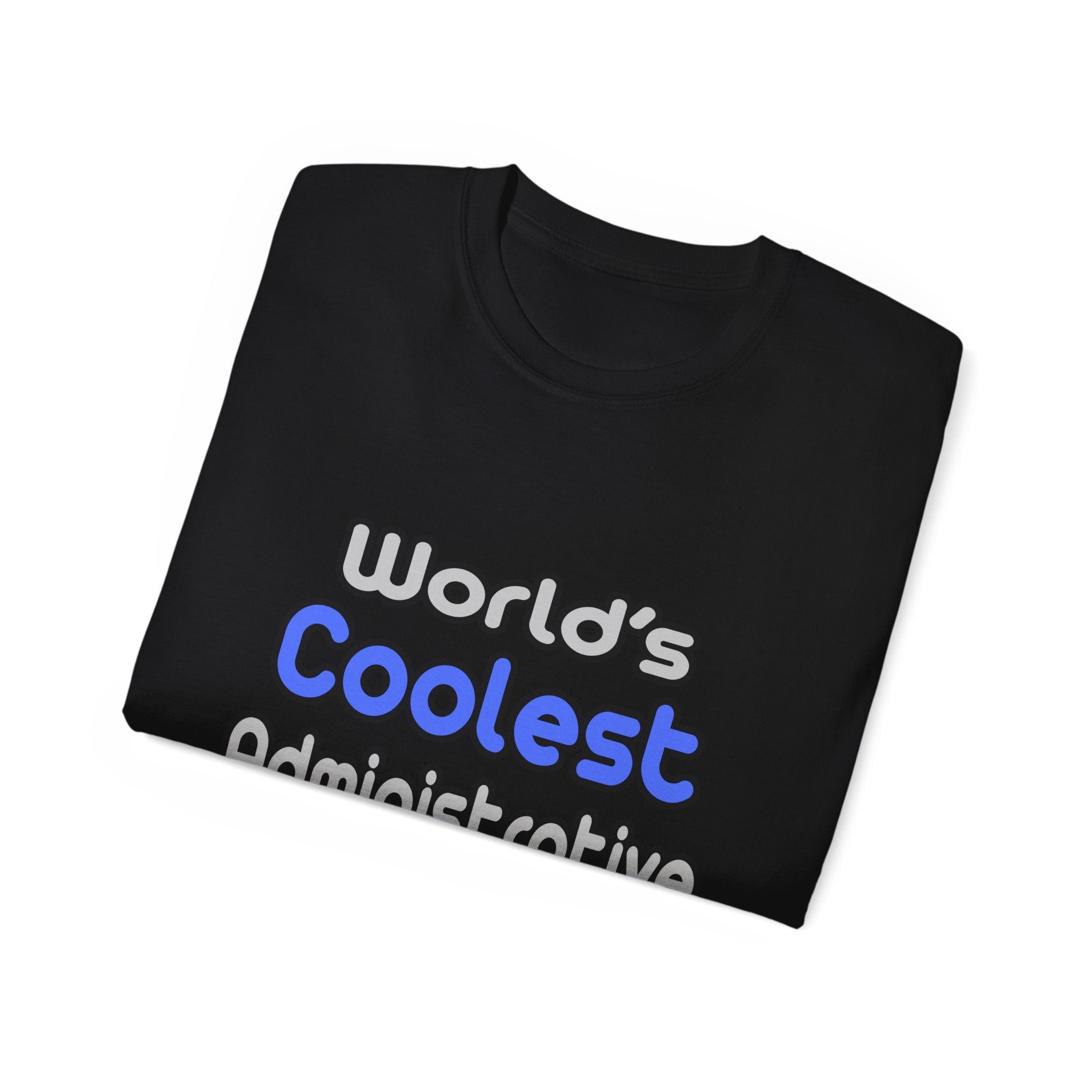 World's Coolest Administrative Assistant - Unisex Ultra Cotton Tee