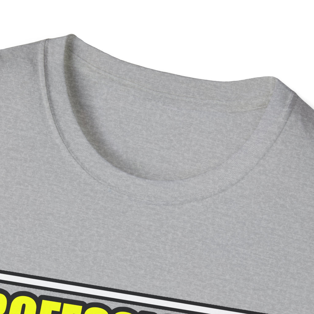 Professional Doctor...Don't Try This At Home - Unisex Softstyle T-Shirt