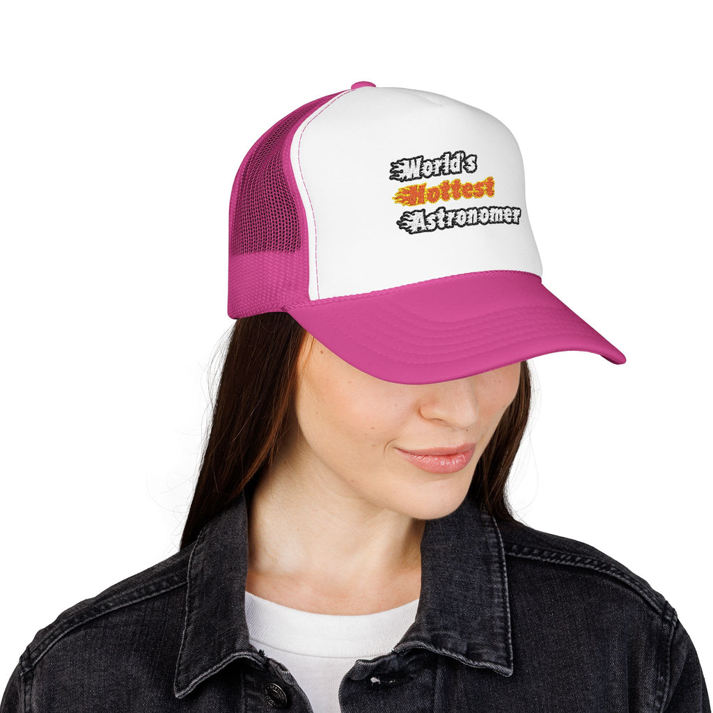 World's Hottest Astronomer - Foam Trucker Hat