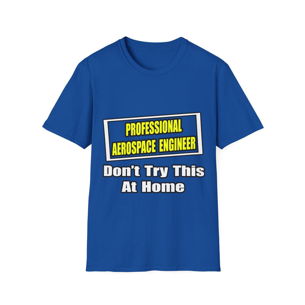 Professional Aerospace Engineer...Joke - Unisex Softstyle T-Shirt