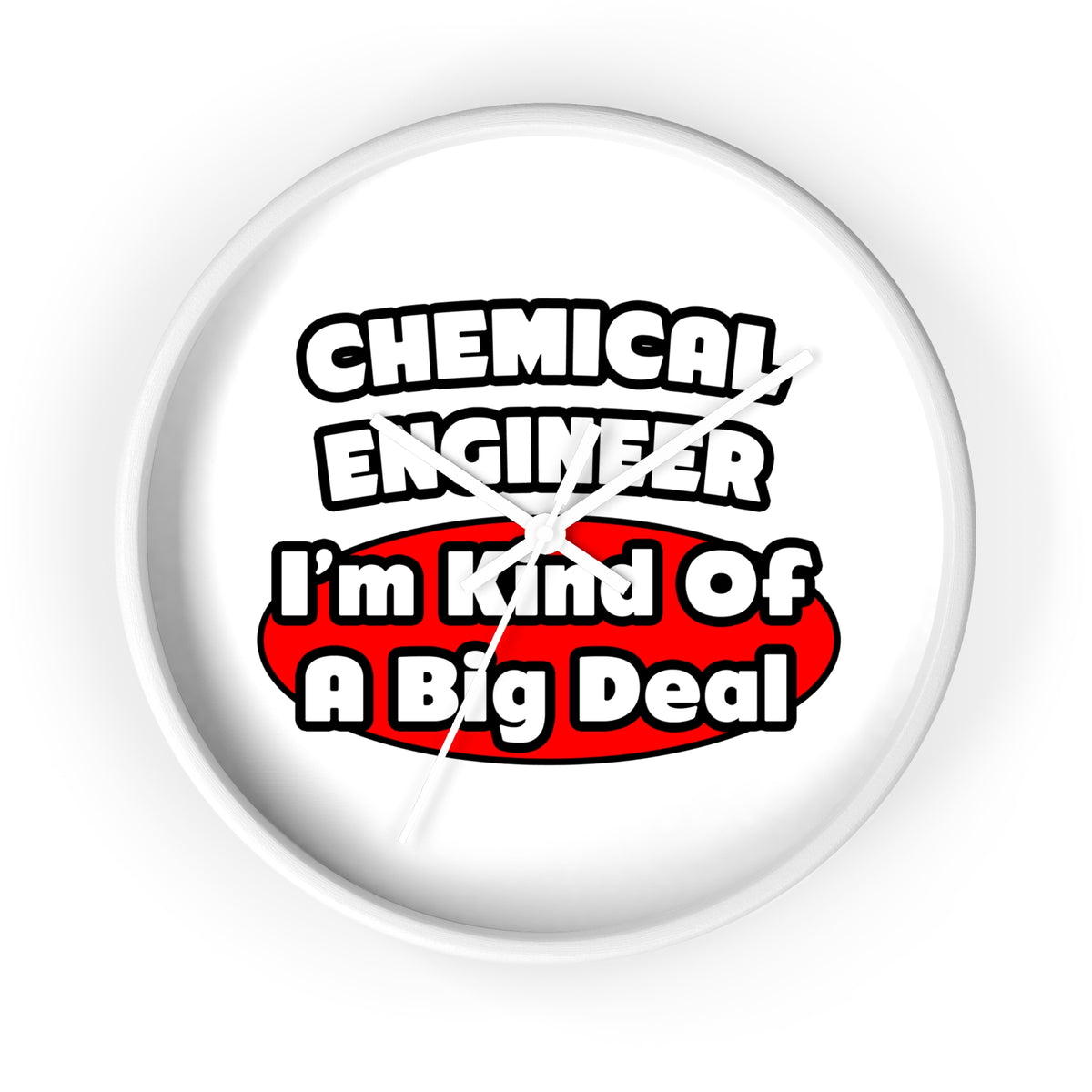 Chemical Engineer...Big Deal (2) - Wall Clock