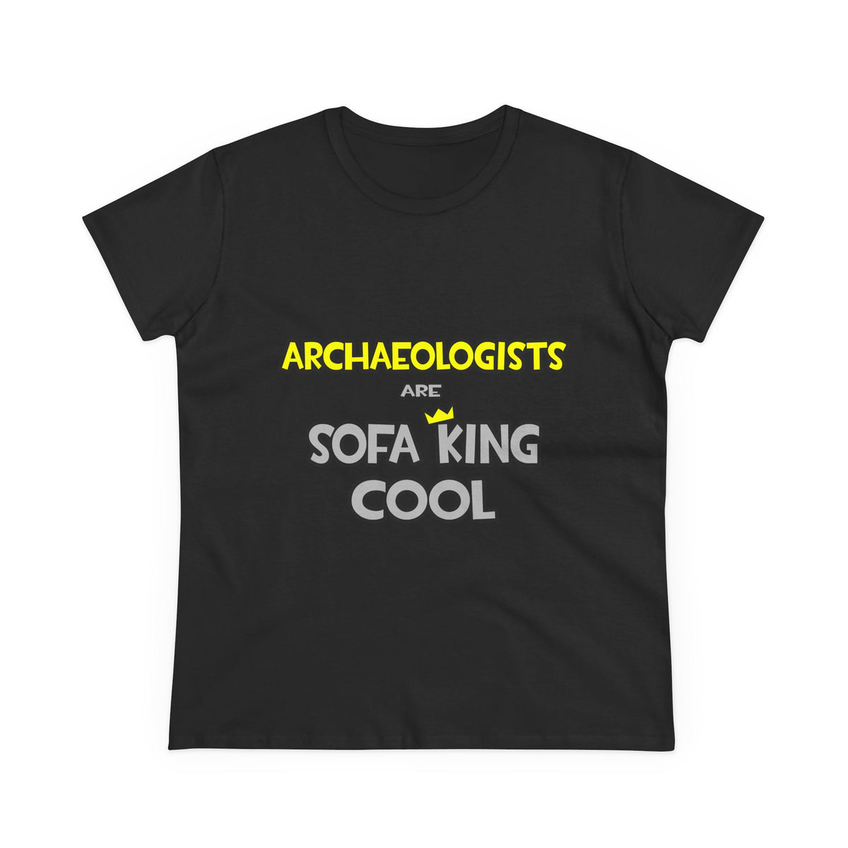 Archaeologists Are Sofa King Cool - Women's Midweight Cotton Tee