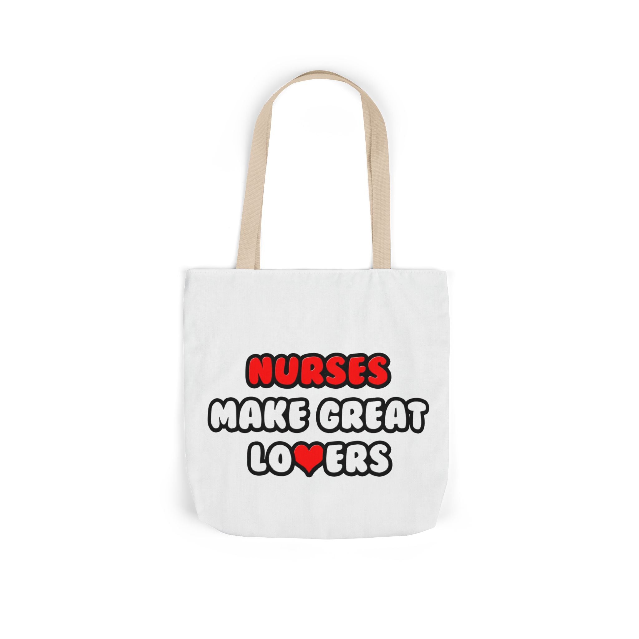 Nurses Make Great Lovers - Canvas Tote Bag, 5-Color Straps