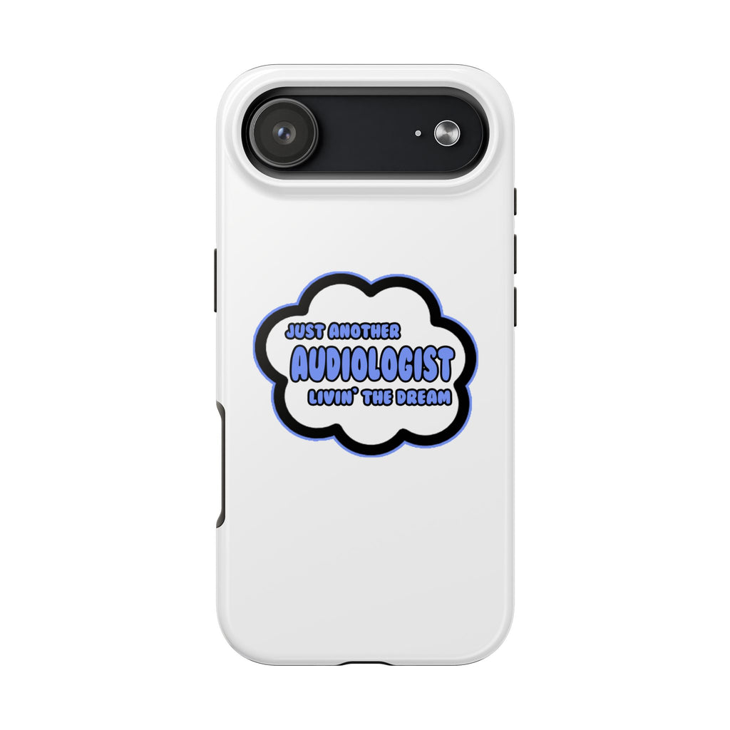 Audiologist .. Livin' The Dream - Tough Phone Cases