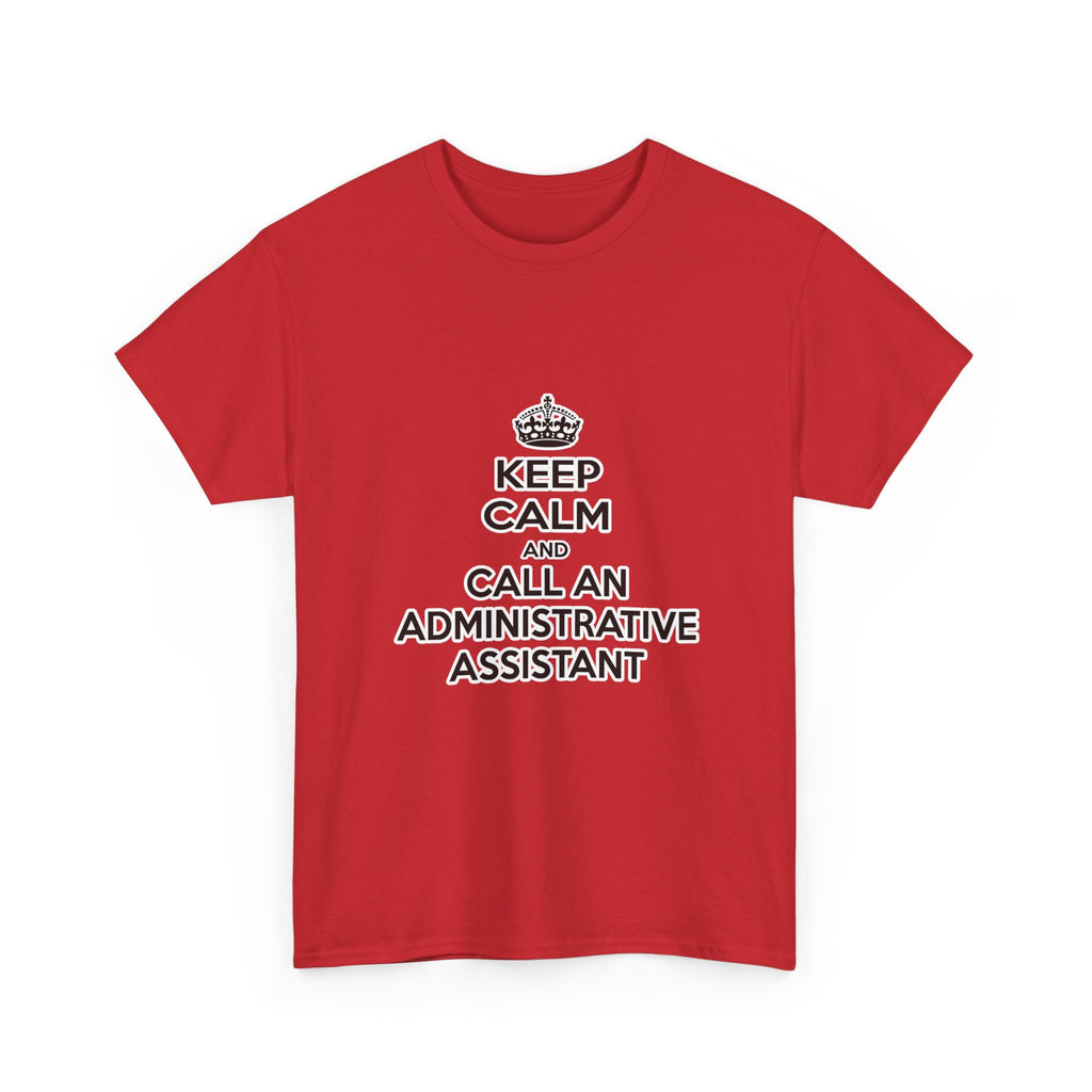 Keep Calm and Call an Administrative Assistant - Unisex Heavy Cotton Tee
