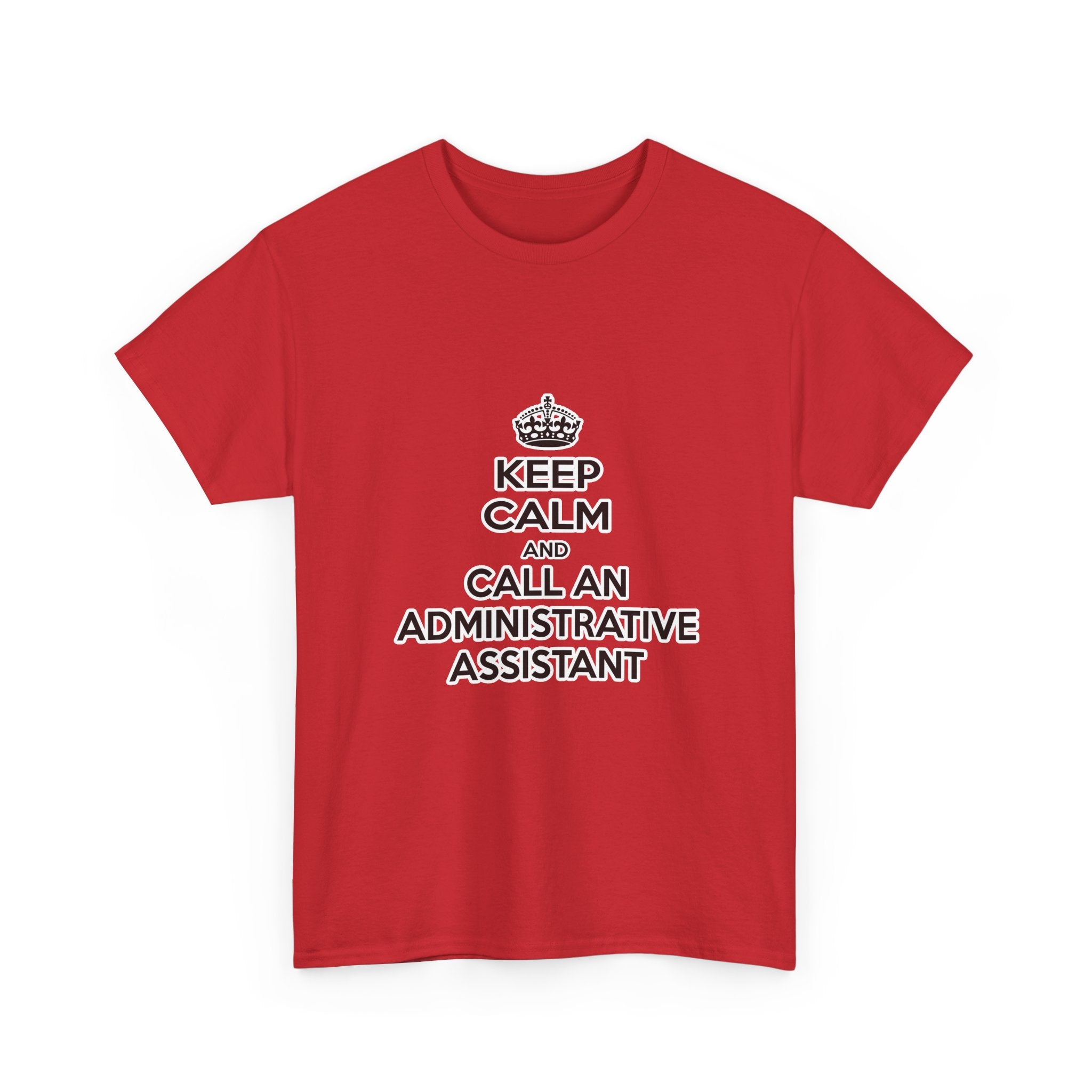 Keep Calm and Call an Administrative Assistant - Unisex Heavy Cotton Tee
