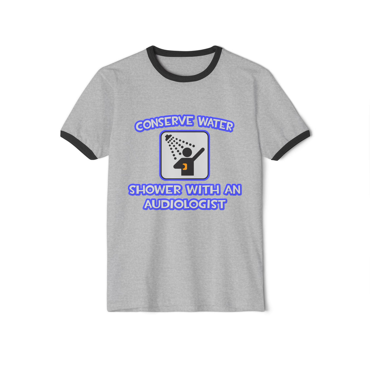 Conserve Water .. Shower With an Audiologist - Unisex Cotton Ringer T-Shirt