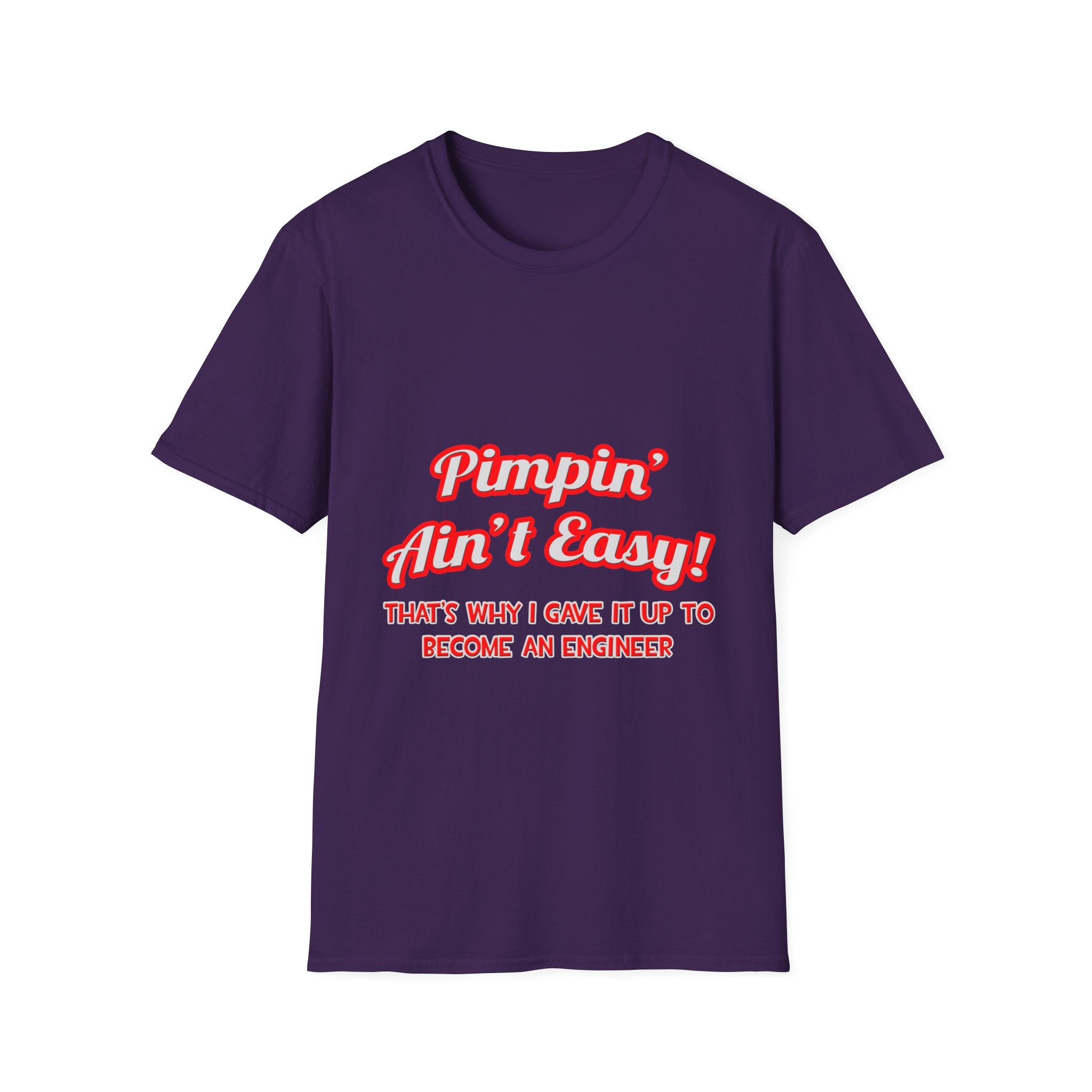 Pimpin' Ain't Easy .. Engineer - Unisex Softstyle T-Shirt