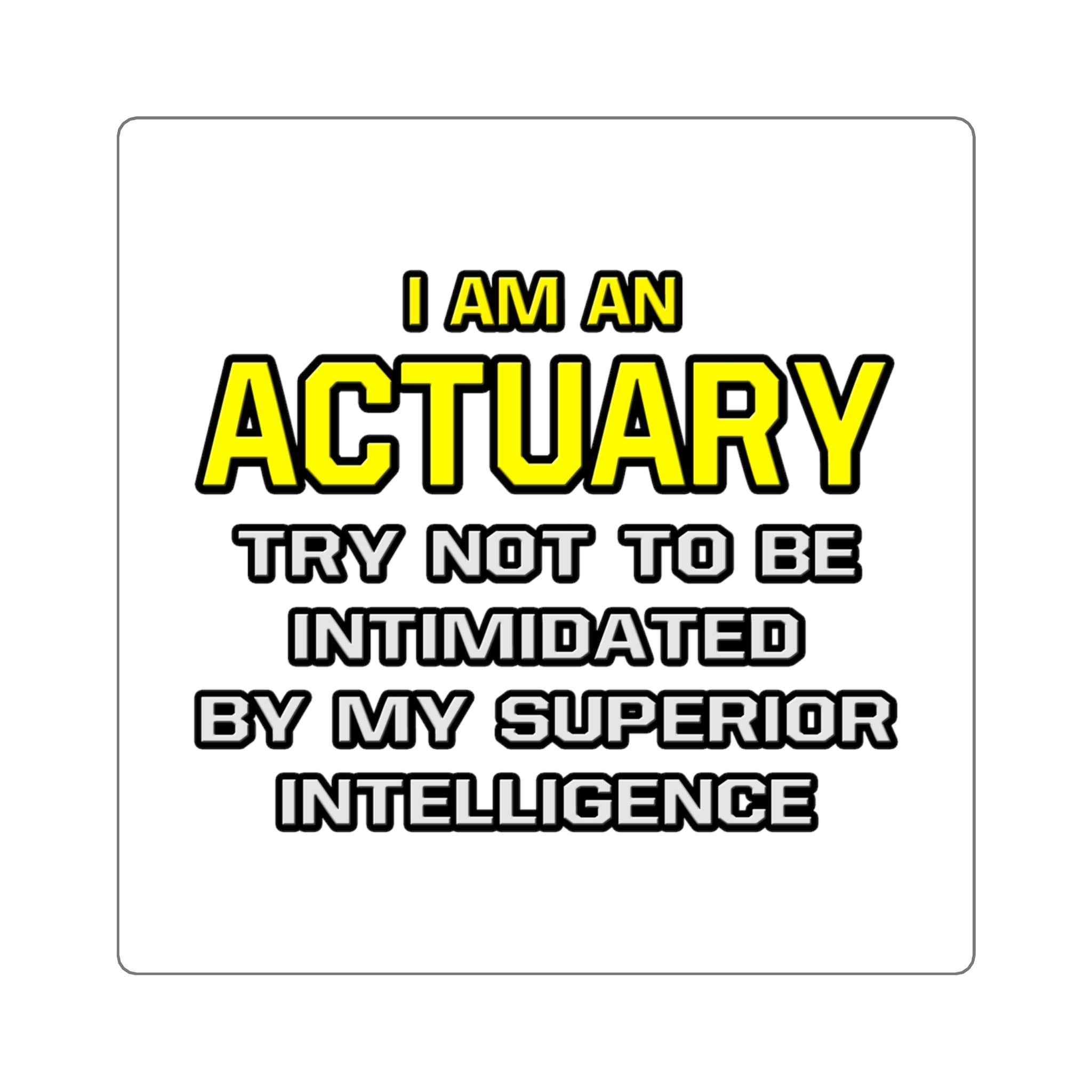 Actuary...Superior Intelligence - Square Stickers
