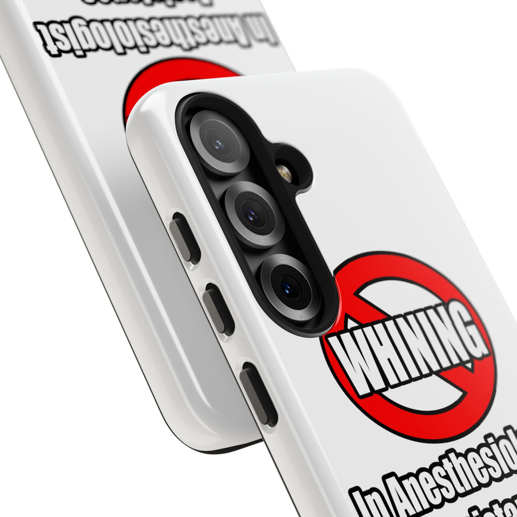 No Whining In Anesthesiologist Assistance - Tough Phone Cases
