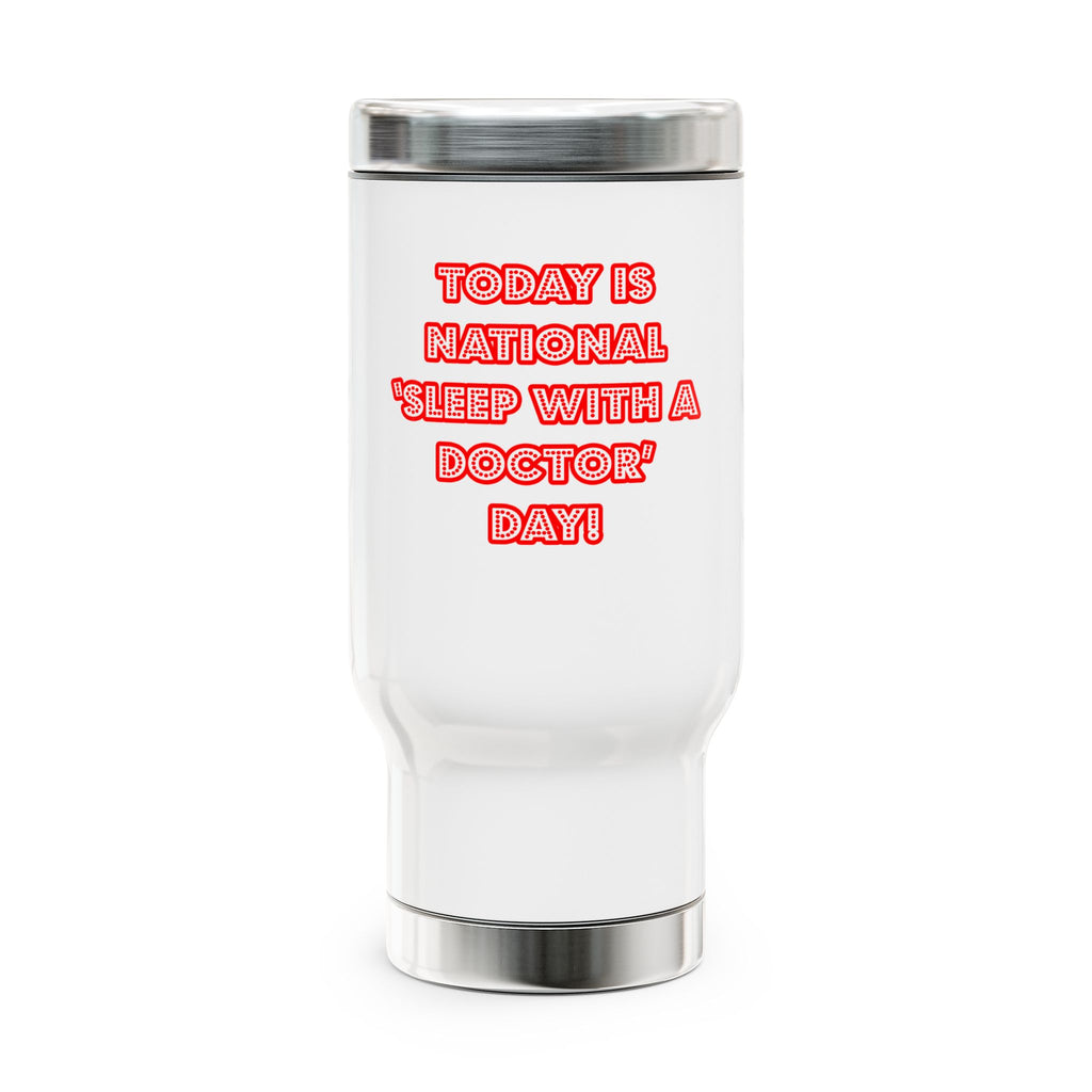 National 'Sleep With a Doctor' Day - Stainless Steel Travel Mug with Handle, 14oz