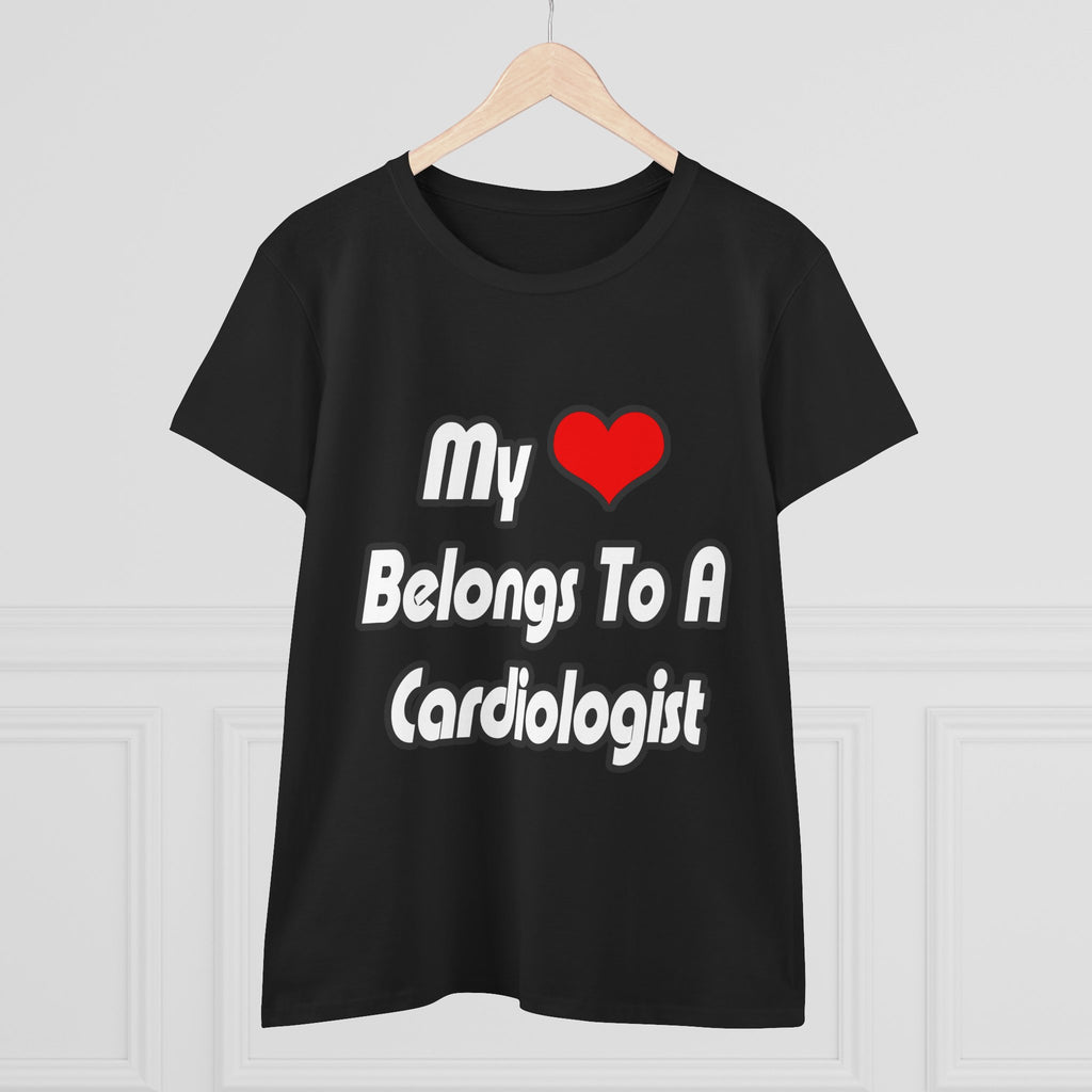 My Heart Belongs To A Cardiologist - Women's Midweight Cotton Tee