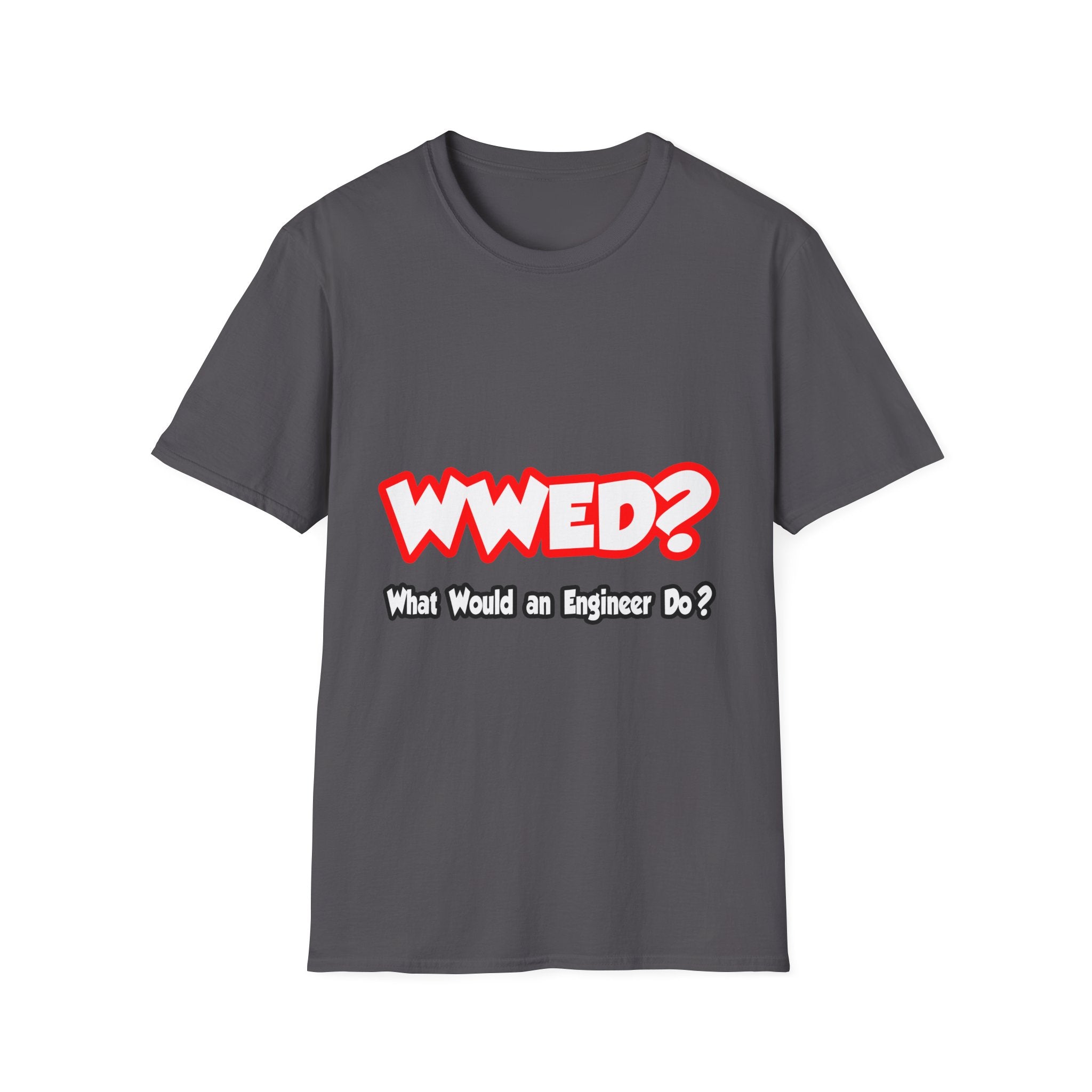 WWED...What Would an Engineer Do - Unisex Softstyle T-Shirt