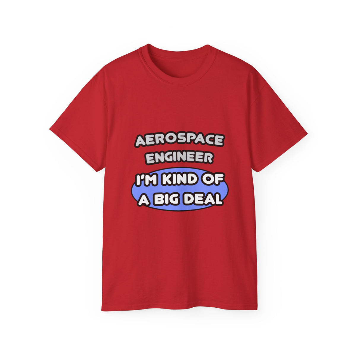 Aerospace Engineer...Kind of a Big Deal (2) - Unisex Ultra Cotton Tee