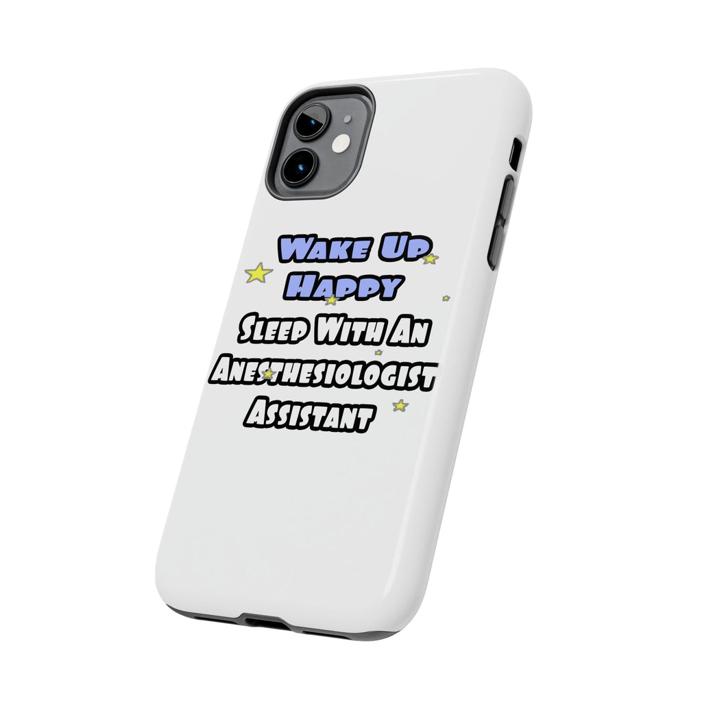 Wake Up Happy .. Sleep With Anesthesiologist Asst - Tough Phone Cases