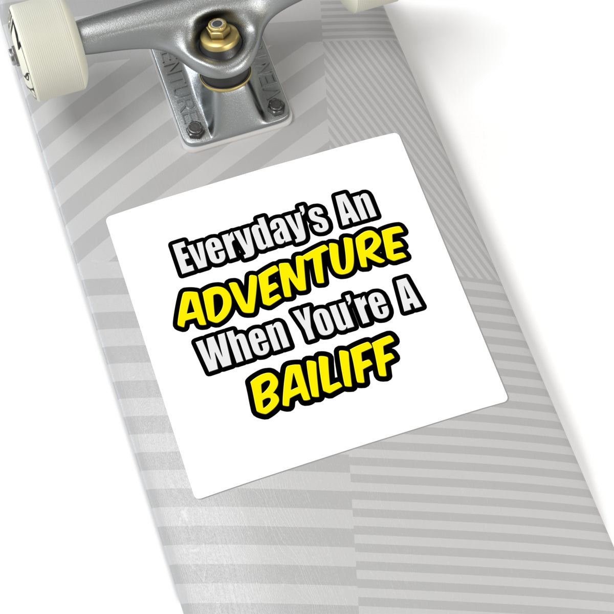 Everyday's An Adventure .. Bailiff - Square Stickers